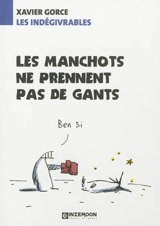 Les indégivrables. Les manchots ne prennent pas de gants - Xavier Gorce