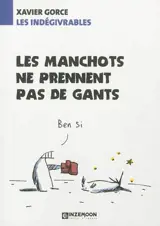 Les indégivrables. Les manchots ne prennent pas de gants - Xavier Gorce