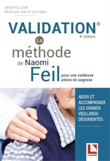 Validation, la méthode de Naomi Feil : pour une vieillesse pleine de sagesse : aider et accompagner les grands vieillards désorientés - Naomi Feil