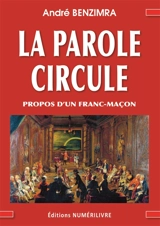 La parole circule : propos d'un franc-maçon - André Benzimra