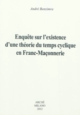 Enquête sur l'existence d'une théorie du temps cyclique en franc-maçonnerie - André Benzimra