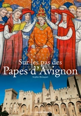 Sur les pas des papes d'Avignon - Sophie Brouquet