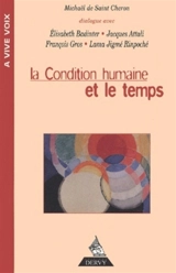 La condition humaine et le temps : dialogue avec Jacques Attali, Elisabeth Badinter, François Gros et le lama Jigmé Rimpoché - Michaël de Saint-Cheron
