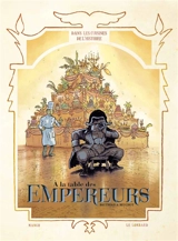 Dans les cuisines de l'histoire. Vol. 4. A la table des empereurs - Isabelle Bauthian