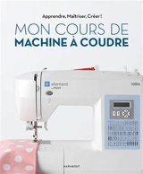 Mon cours de machine à coudre - Marie-Emilienne Viollet