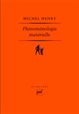 Phénoménologie matérielle - Michel Henry