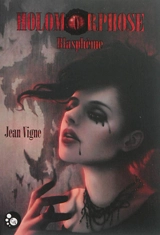 Holomorphose. Blasphème - Jean Vigne