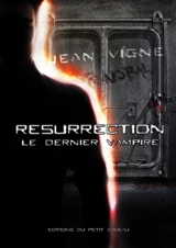 Le dernier vampire. Vol. 2. Résurrection - Jean Vigne