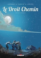 Le droit chemin : édition intégrale - Wilfrid Lupano
