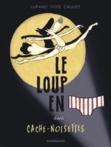 Le loup en slip. Vol. 6. Le loup en slip dans Cache-Noisettes - Wilfrid Lupano