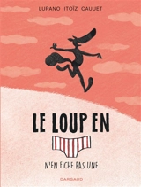 Le loup en slip. Vol. 4. Le loup en slip n'en fiche pas une - Wilfrid Lupano