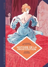 Histoire de la prostitution : de Babylone à nos jours - Laurent De Sutter