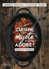 La cuisine qui mijote et qu'on adore ! : 80 recettes conviviales - Marielle Steiner