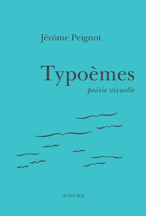 Typoèmes : poésie visuelle - Jérôme Peignot