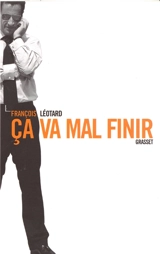 Ça va mal finir - François Léotard