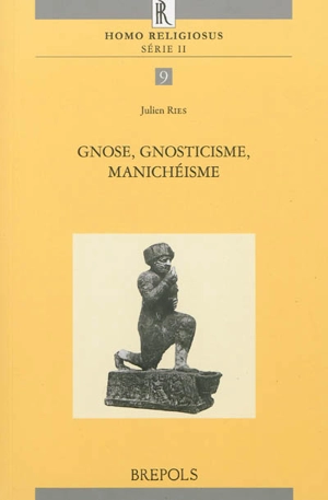 Gnose, gnosticisme, manichéisme - Julien Ries