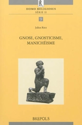 Gnose, gnosticisme, manichéisme - Julien Ries