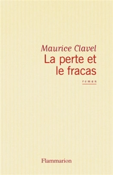 La Perte et le fracas ou les murailles du monde - Maurice Clavel