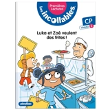 Les incollables : premières lectures. Vol. 6. Luka et Zoé veulent des frites ! : CP, niveau 1 - Marie Fouquet