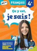 Ca y est, je sais ! français 4e : tout le programme en 100 questions incontournables : les rappels de cours, les exercices, les corrigés détachables - Françoise Nicolas