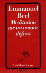 Méditations sur un amour défunt - Emmanuel Berl