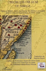 Chroniques des rois de Bisnaga : Fernao Nuniz & Domingo Paes, deux marchands de chevaux portugais découvrent la ville de Vijayanagar, capitale de l'Empire du Karnataka, son histoire, sa société, ses moeurs et ses fastes - Fernao Nuniz