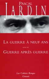 La guerre à neuf ans. Guerre après guerre - Pascal Jardin