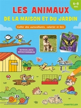 Les animaux de la maison et du jardin : coller des autocollants, colorier et lire : 6-8 ans - Zuidnederlandse uitgeverij