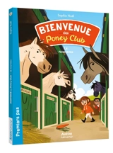 Bienvenue au poney club. Le nouveau - Sophie Noël