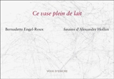 Ce vase plein de lait - Bernadette Engel-Roux