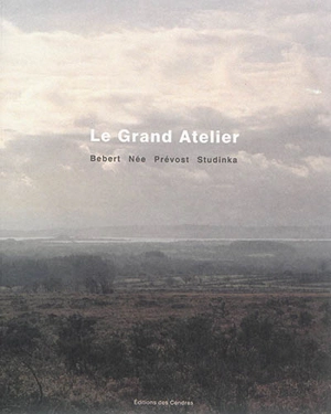 Le grand atelier : Bebert, Née, Prévost, Studinka