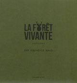La forêt vivante. Der Lebendige Wald : Haguenau - Chambre à part (Strasbourg)