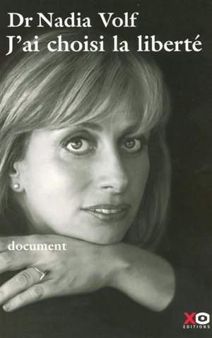 J'ai choisi la liberté : document - Nadia Volf