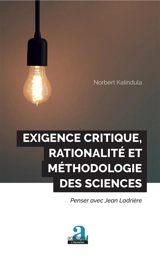 Exigence critique, rationalité et méthodologie des sciences : penser avec Jean Ladrière - Norbert Kalindula