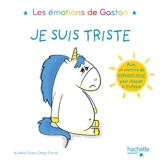 Les émotions de Gaston. Je suis triste - Aurélie Chien Chow Chine