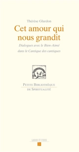 Cet amour qui nous grandit : dialogues avec le Bien-Aimé dans le Cantique des cantiques - Thérèse Glardon