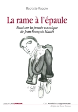 La rame à l'épaule : essai sur la pensée cosmique de Jean-François Mattéi - Baptiste Rappin