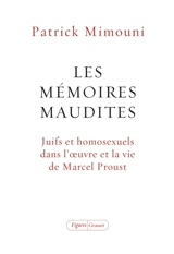 Les mémoires maudites : Juifs et homosexuels dans l'oeuvre et la vie de  Marcel Proust - Patrick Mimouni