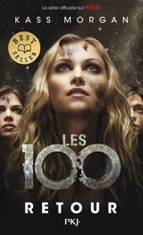 Les 100. Vol. 3. Retour - Kass Morgan