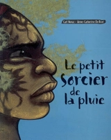 Le petit sorcier de la pluie - Carl Norac