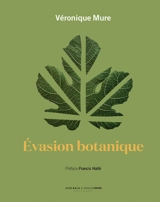 Evasion botanique - Véronique Mure