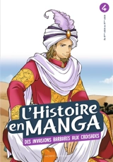 L'histoire en manga. Vol. 4. Des invasions barbares aux croisades : du IIIe siècle au XIe siècle - Ryô Narumi