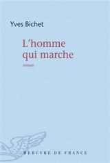 L'homme qui marche - Yves Bichet