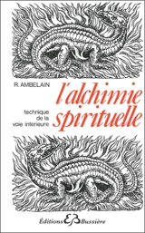 L'alchimie spirituelle : technique de la voie intérieure - Robert Ambelain