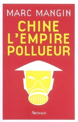 Chine, l'empire pollueur - Marc Mangin