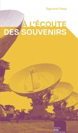 A l'écoute des souvenirs - Sigmund Freud