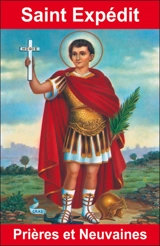 Saint Expédit : prières et neuvaines - Emilie Bonvin