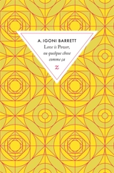 Love is power, ou quelque chose comme ça - A. Igoni Barrett