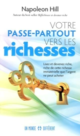 Votre passe-partout vers les richesses : lisez et devenez riche, riche de cette richesse immatérielle que l'argent ne peut acheter - Napoleon Hill
