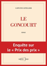 Le Goncourt : enquête sur le prix des prix : essai - Capucine Letellier